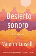 Book cover for Desierto Sonoro / Lost Children Archive: A Novel