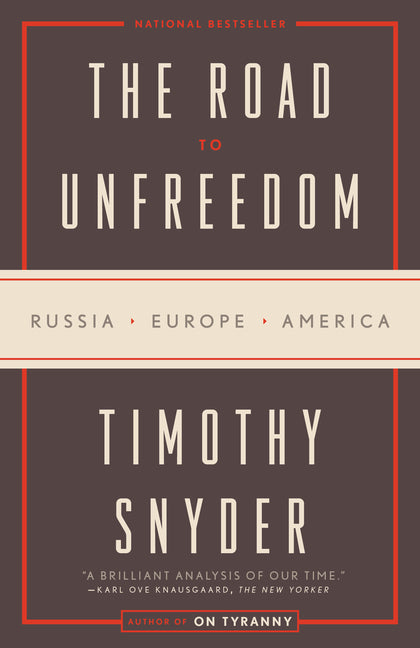 Book cover for The Road to Unfreedom: Russia, Europe, America