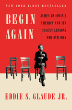 Book cover for Begin Again: James Baldwin's America and Its Urgent Lessons for Our Own