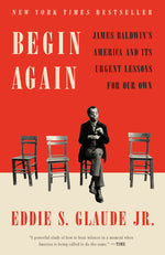 Book cover for Begin Again: James Baldwin's America and Its Urgent Lessons for Our Own