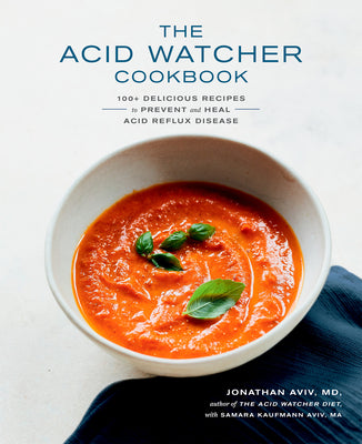 Book cover for The Acid Watcher Cookbook: 100+ Delicious Recipes to Prevent and Heal Acid Reflux Disease