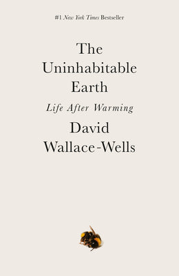 Book cover for The Uninhabitable Earth: Life After Warming