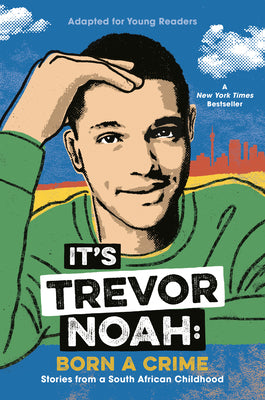 Book cover for It's Trevor Noah: Born a Crime: Stories from a South African Childhood (Adapted for Young Readers)