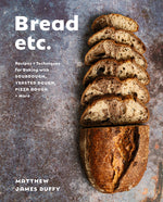 Book cover for Bread Etc.: Recipes + Techniques for Baking with Sourdough, Yeasted Dough, Pizza Dough + More