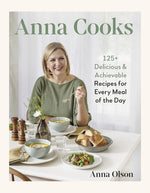 Book cover for Anna Cooks: 125+ Delicious & Achievable Recipes for Every Meal of the Day