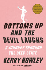Book cover for Bottoms Up and the Devil Laughs: A Journey Through the Deep State