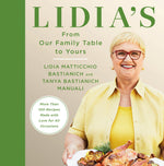 Book cover for Lidia's from Our Family Table to Yours: More Than 100 Recipes Made with Love for All Occasions: A Cookbook