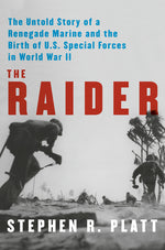 Book cover for Raider: The Untold Story of a Renegade Marine and the Birth of U.S. Special Forces in World War II