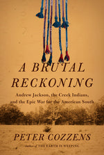 Book cover for Brutal Reckoning: Andrew Jackson, the Creek Indians, and the Epic War for the American South