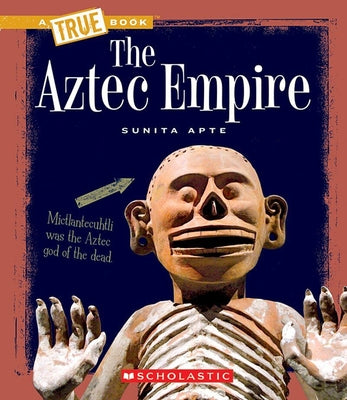 Book cover for The Aztec Empire (a True Book: Ancient Civilizations)