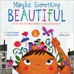 Book cover for Maybe Something Beautiful: How Art Transformed a Neighborhood
