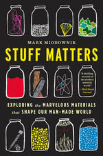 Book cover for Stuff Matters: Exploring the Marvelous Materials That Shape Our Man-Made World