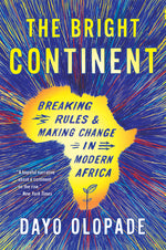 Book cover for Bright Continent: Breaking Rules and Making Change in Modern Africa