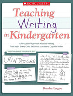 Book cover for Teaching Writing in Kindergarten: A Structured Approach to Daily Writing That Helps Every Child Become a Confident, Capable Writer