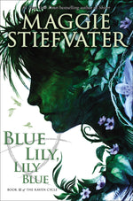 Book cover for Blue Lily, Lily Blue (the Raven Cycle, Book 3): Volume 3