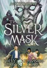 Book cover for The Silver Mask (Magisterium #4): Volume 4