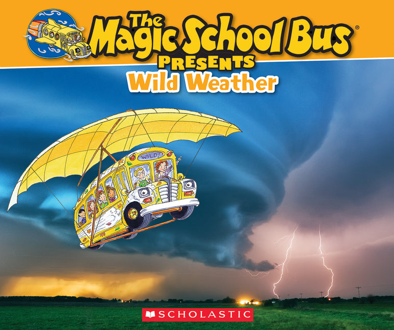 Book cover for Magic School Bus Presents: Wild Weather: A Nonfiction Companion to the Original Magic School Bus Series