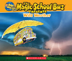 Book cover for Magic School Bus Presents: Wild Weather: A Nonfiction Companion to the Original Magic School Bus Series