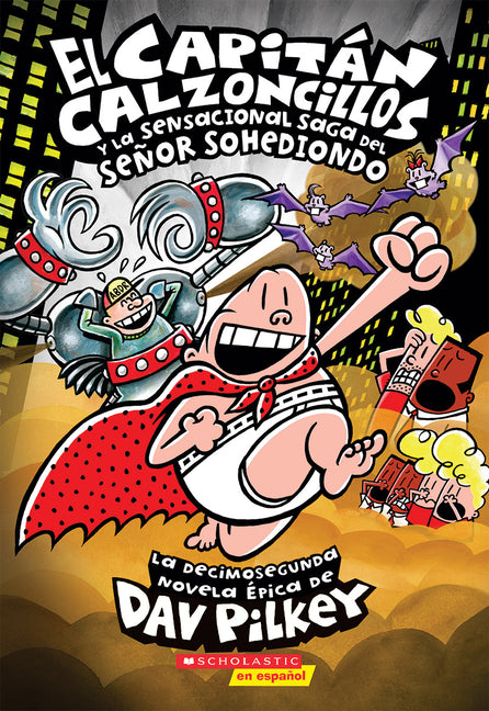 Book cover for El Capitán Calzoncillos Y La Sensacional Saga del Señor Sohediondo (Captain Underpants #12): Volume 12