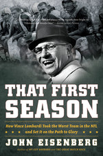 Book cover for That First Season: How Vince Lombardi Took the Worst Team in the NFL and Set It on the Path to Glory