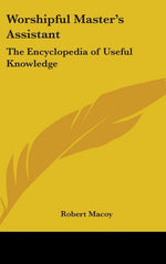 Book cover for Worshipful Master's Assistant: The Encyclopedia of Useful Knowledge