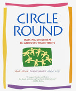 Book cover for Circle Round: Raising Children in Goddess Traditions