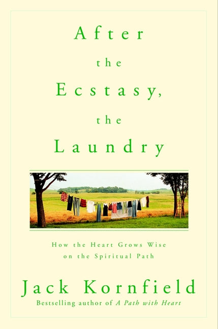 Book cover for After the Ecstasy, the Laundry: How the Heart Grows Wise on the Spiritual Path