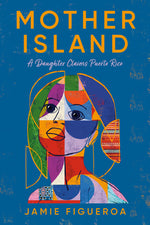 Book cover for Mother Island: A Daughter Claims Puerto Rico