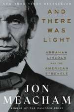 Book cover for And There Was Light: Abraham Lincoln and the American Struggle
