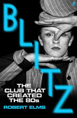 Book cover for Blitz: The Club That Created the Eighties