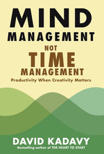 Book cover for Mind Management, Not Time Management: Productivity When Creativity Matters