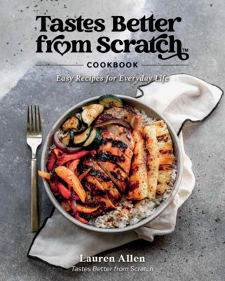Book cover for Tastes Better from Scratch Cookbook: Easy Recipes for Everyday Life
