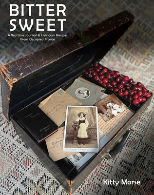 Book cover for Bitter Sweet: A Wartime Journal and Heirloom Recipes from Occupied France