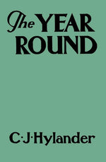 Book cover for The Year Round: A Book of the Out-of-Doors Arranged According to Season