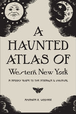 Book cover for A Haunted Atlas of Western New York: A Spooky Guide to the Strange and Unusual
