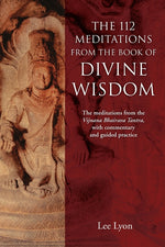 Book cover for 112 Meditations From the Book of Divine Wisdom: The meditations from the Vijnana Bhairava Tantra, with commentary and guided practice