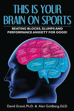 Book cover for This Is Your Brain on Sports: Beating Blocks, Slumps and Performance Anxiety for Good!