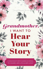 Book cover for Grandmother, I Want to Hear Your Story: A Grandmother's Guided Journal to Share Her Life and Her Love