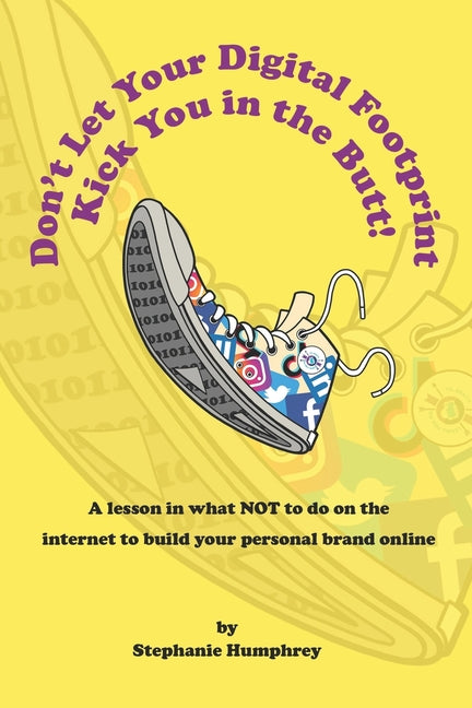 Book cover for Don't Let Your Digital Footprint Kick You in the Butt!: A lesson in what NOT to do on the internet to build your personal brand online