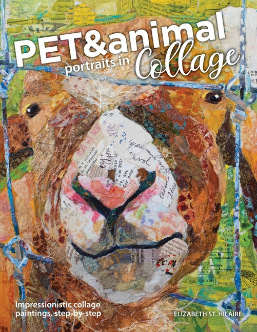 Book cover for Pet and Animal Portraits in Collage: Impressionistic Collage Paintings, Step-by-Step
