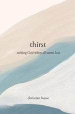 Book cover for Thirst: Seeking God When All Seems Lost