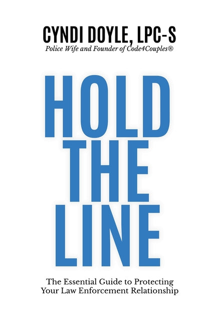 Book cover for Hold the Line: The Essential Guide to Protecting Your Law Enforcement Relationship
