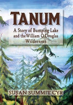 Book cover for Tanum: A Story of Bumping Lake and the William O. Douglas Wilderness