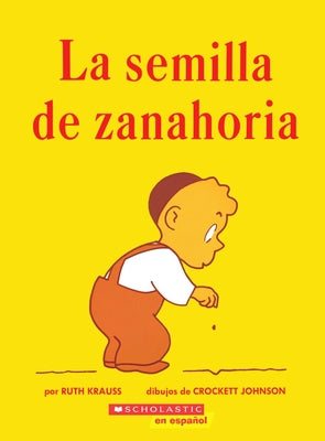 Book cover for La Semilla de Zanahoria (the Carrot Seed): (Spanish Language Edition of the Carrot Seed)