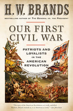 Book cover for Our First Civil War: Patriots and Loyalists in the American Revolution