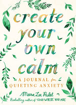 Book cover for Create Your Own Calm: A Journal for Quieting Anxiety