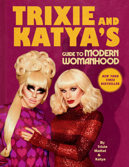 Book cover for Trixie and Katya's Guide to Modern Womanhood