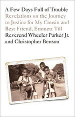 Book cover for A Few Days Full of Trouble: Revelations on the Journey to Justice for My Cousin and Best Friend, Emmett Till