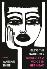 Book cover for Bless the Daughter Raised by a Voice in Her Head: Poems