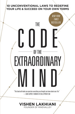 Book cover for The Code of the Extraordinary Mind: 10 Unconventional Laws to Redefine Your Life and Succeed on Your Own Terms